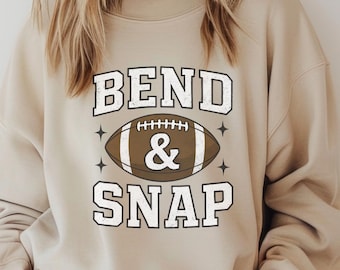 Bend and Snap Football Sweatshirt: Funny Game Day Apparel