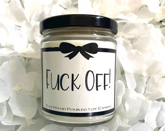 F*ck Off    Bow Hand Poured  Soy Candle Mature Content