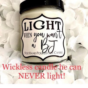 NO WICK Light When You Want a BJ  Hand Poured  Soy Candle gag gift joke candle boyfriend husband fiancé