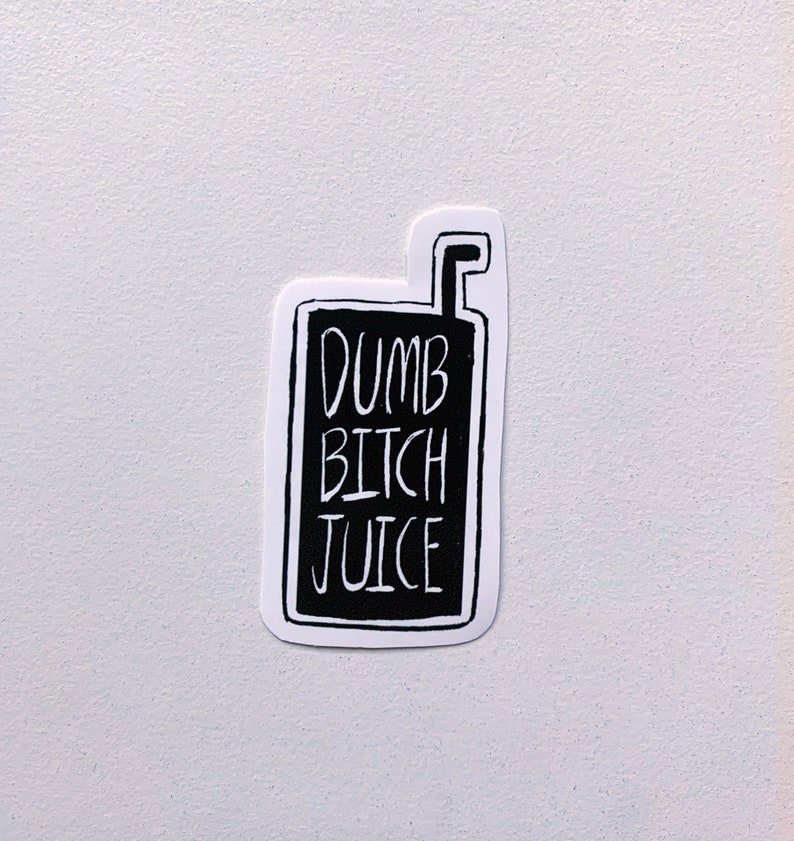 Dumb Bitch Juice Sticker