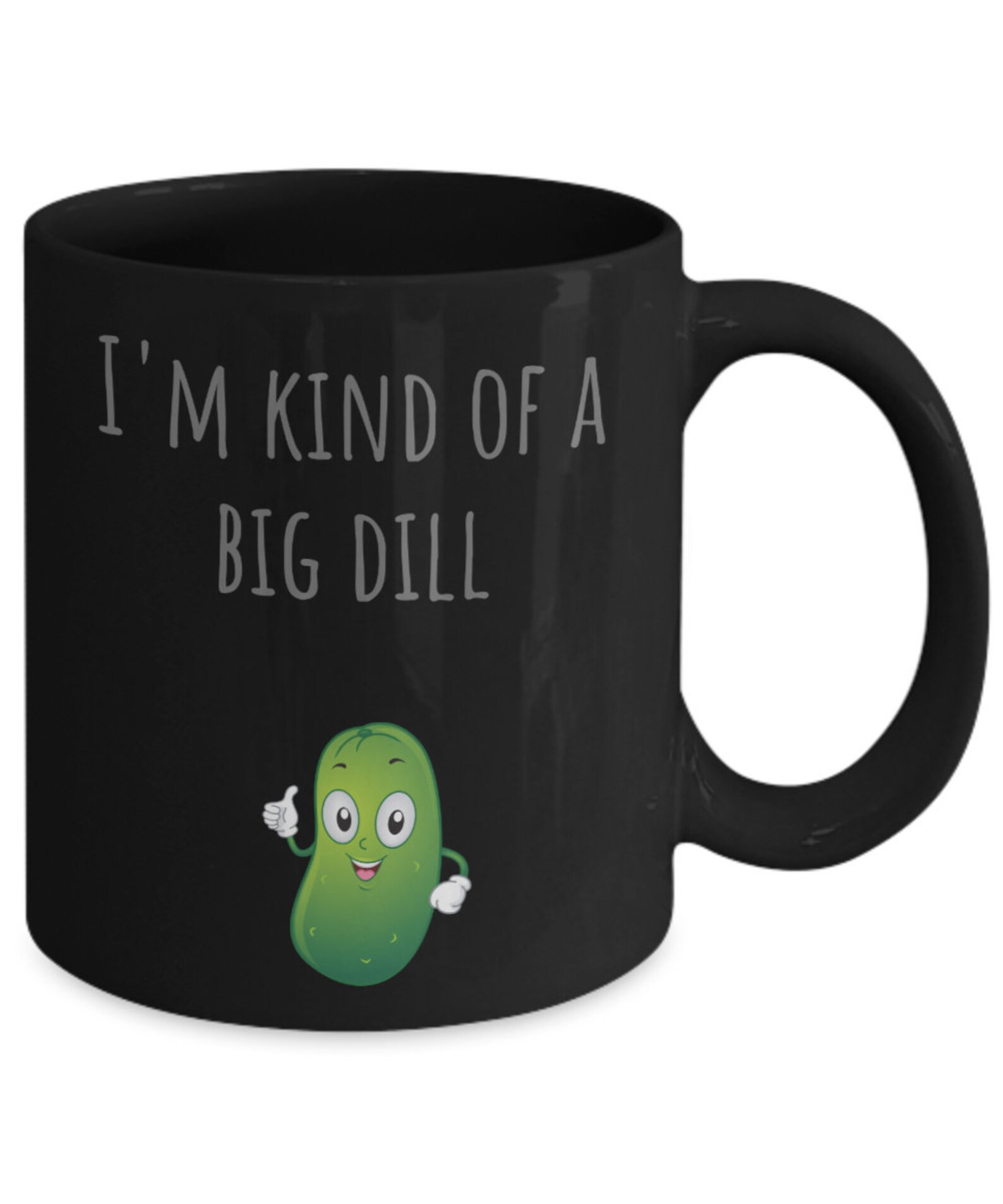 im kinda a big dill mug
