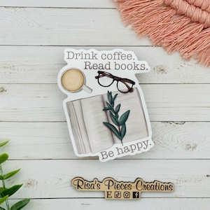 Drink Coffee Read Books Be Happy Sticker for Laptop, Cute Sticker for Book Lover, Book Gift for Women, Friend Birthday Gift for Coffee Lover