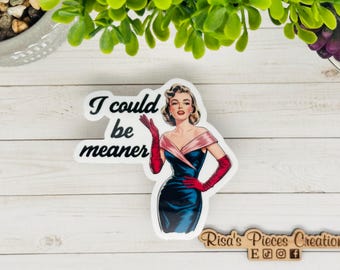 Funny Sarcastic Sticker: I Could Be Meaner - Snarky Laptop Decal