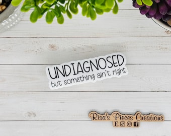 Undiagnosed Sticker, Funny Sticker for Laptop, Birthday gift For Friend, Snarky Stickers, Friend Humor, Water Bottle Stickers, For Teens