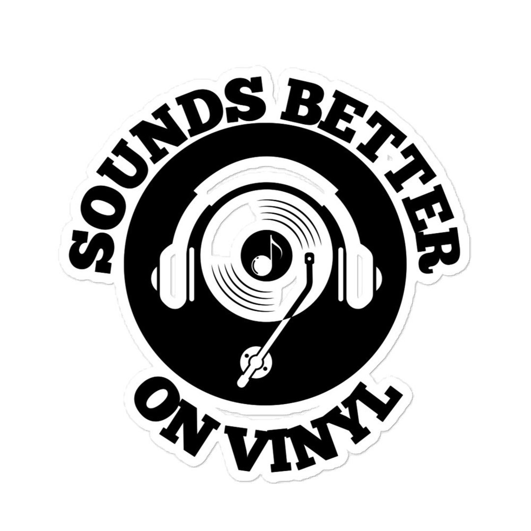 Music Sticker / Music Sounds Better on Vinyl Sticker / Music Quote