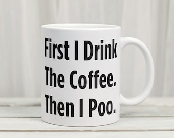 Taza de café divertida: Primero bebo, luego cago - Regalo novedoso