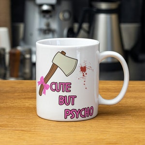 Cute But Psycho Mug - Funny Meme Coffee Cup - Funny Phrase Mug - Office Mug - Novelty Mugs - Funny Gift For Her