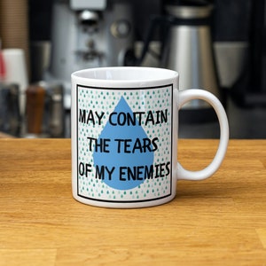 Tears Of My Enemies Mug - Funny Phrase Mug - Office Mug - Funny Meme Gift - Novelty Coffee Tea Cup - Funny Quote Mug Gift
