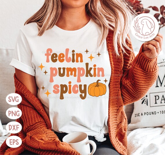 Feelin Pumpkin Spicy Svg Png, Pumpkin Spice Png, Cute Fall Png, Fall Sublimation Pumpkin Spice PNG Shirt Design