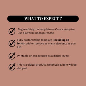 May include: A checklist with four checkmarks and text that reads "WHAT TO EXPECT?"  Begin editing the template on Canva (easy-to-use platform) upon purchase. Fully customizable template (including all fonts), add or remove as many elements as you like. Printable or can be used as a digital invite. This is a digital product. No physical item will be shipped.