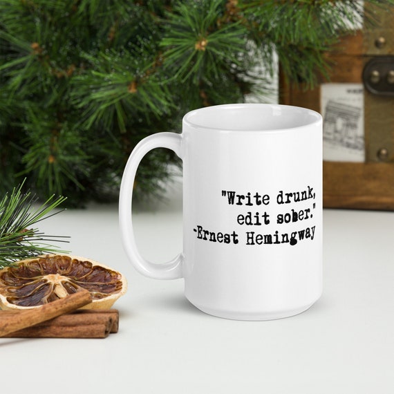 Write Drunk Edit Sober Ernest Hemingway Quote Mug/future Best | Etsy