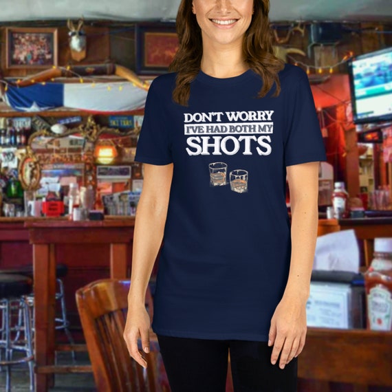 Don't Worry I've Had Both My Shots Shirt/Funny Whiskey TShirt/Booster Shot/Third Shot/Extra Shot/Whiskey Gift/Funny Vaccination/Expose Fauci