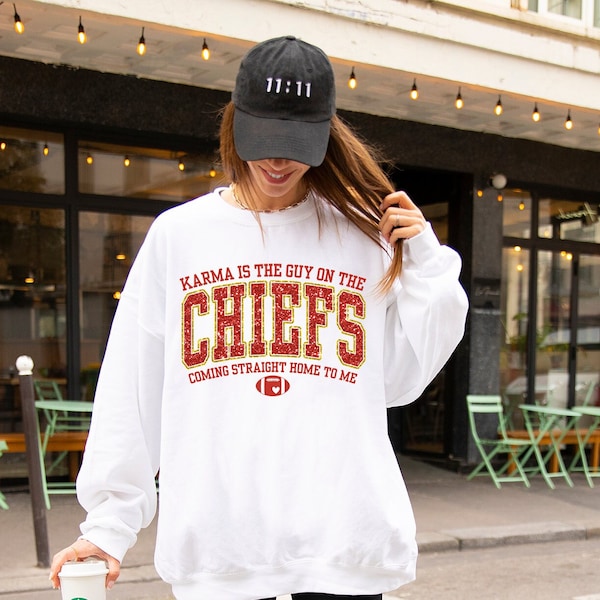 Kc Chiefs Sweatshirt, Karma Is The Guy On The Chiefs Coming Straight Home To Me Tee, Travis Kelce Swift Sweatshirt