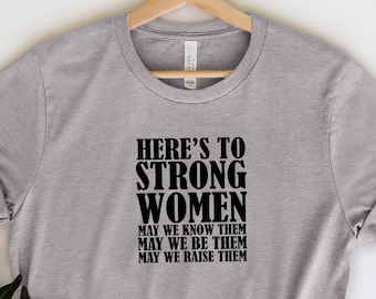 Strong Women Shirt, Empowerment, Motivational Shirt, Inspirational,Girls Power,Feminism, Best Gift Idea ,Femism Tee, Best Mum Gift