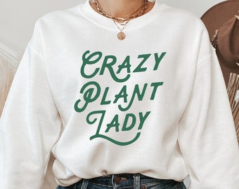 Crazy Plant Lady Sweatshirt | Plant Mom Sweat | Plant Lover Gifts | Plant Lover Shirt | Gardening Gift | Plant Lady Sweat