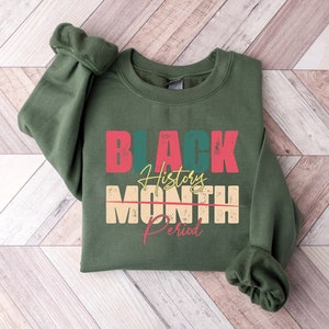 Black History Month Period Sweatshirt, Custom Black History Shirt, Black History Month Gift, BHM Hoodie, African American Tees