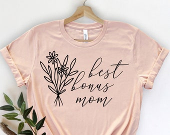 Best Bonus Mom Shirt, Mother's Day  Tshirt, Gift For Mothers, Mommy Shirt, Best Step Mom Ever, Step Mama Shirts, Cute Mom Shirt