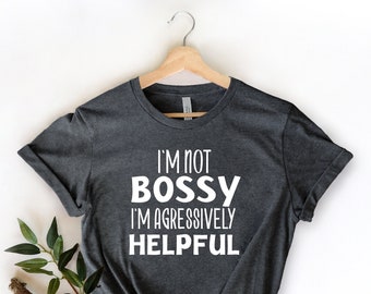 I Am Not Bossy I Am Aggressively Helpful Tee \ Mothers Day Gifts \ Women Mothers Day Shirt \ Funny Mom \ Mom Shirt Sayings \ Sarcastic