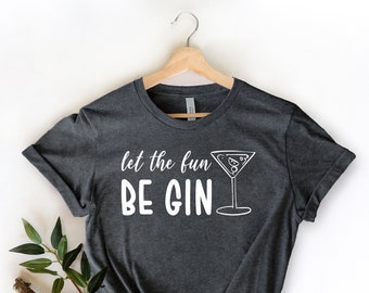 Let The Fun Be Gin Shirts, Gin Funny Shirt Gifts, Gin Drinker Shirts, Bar Shirts, Gin Tasting Shirt, Wine Tasting Shirt, Vineyard Shirt