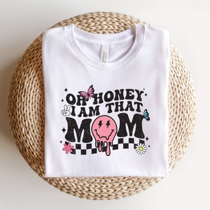 Oh Honey I am That Mom Shirt, Funny Mom Shirt, Trendy Mom Sweatshirt, Mothers Day Tshirt, Mom Life Sweater image 3