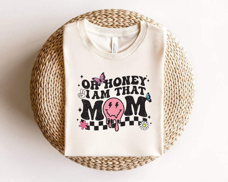 Oh Honey I am That Mom Shirt, Funny Mom Shirt, Trendy Mom Sweatshirt, Mothers Day Tshirt, Mom Life Sweater image 1