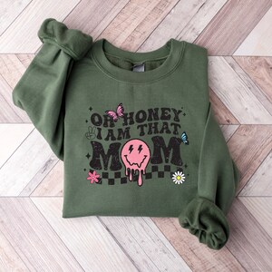 Oh Honey I am That Mom Shirt, Funny Mom Shirt, Trendy Mom Sweatshirt, Mothers Day Tshirt, Mom Life Sweater image 2