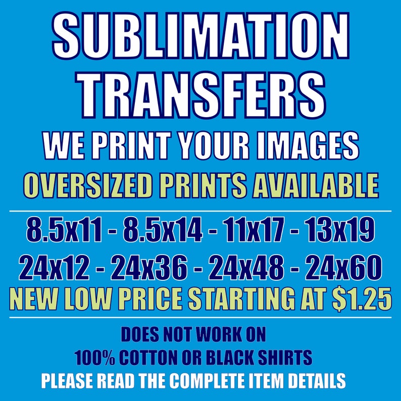 Puede incluir: Un gr&aacute;fico azul con texto blanco que anuncia "TRANSFERENCIAS DE SUBLIMACI&Oacute;N" y "IMPRIMIMOS TUS IM&Aacute;GENES". Enumera tama&ntilde;os de impresi&oacute;n: 8.5x11, 8.5x14, 11x17, 13x19, 24x12, 24x36, 24x48 y 24x60. Tambi&eacute;n indica "NO FUNCIONA EN 100% ALGOD&Oacute;N O CAMISETAS NEGRAS."
