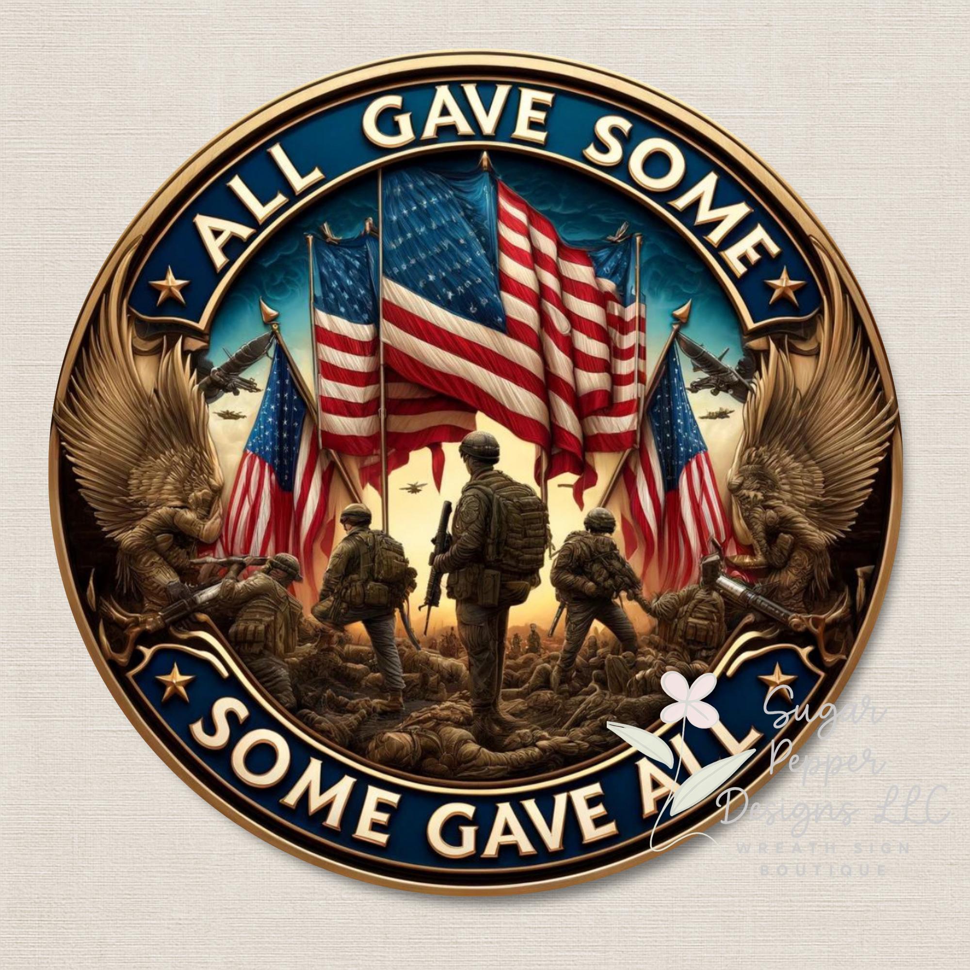 All Gave Some Some Gave All Wreath Sign for Wreaths, Patriotic Military Veteran Door Decor, Memorial Day Sign, Sugar Pepper Signs, SPD-1348