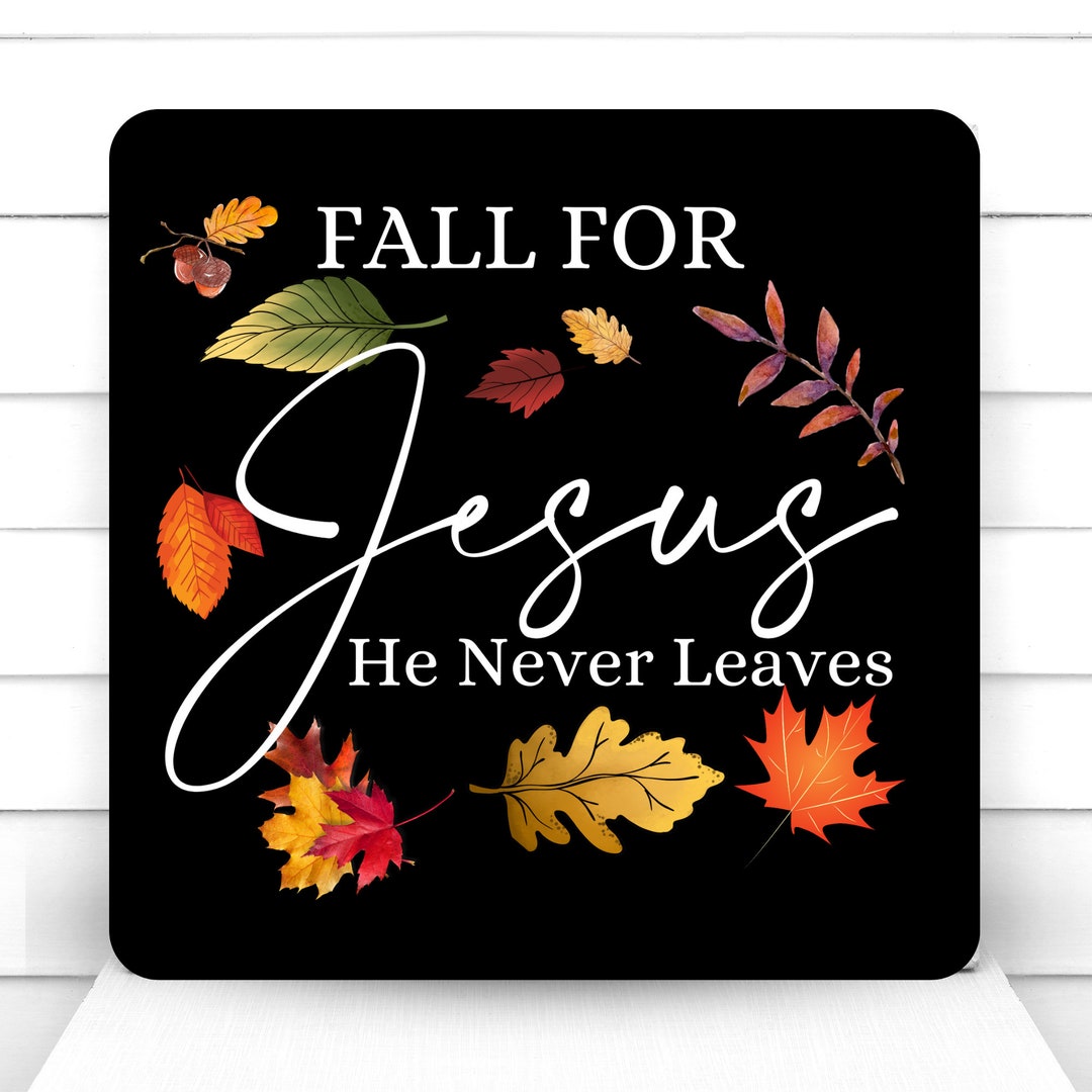 Fall For Jesus Sign Wreath Sign, Fall for Jesus He Never Leaves Metal Wreath Sign, Fall ...