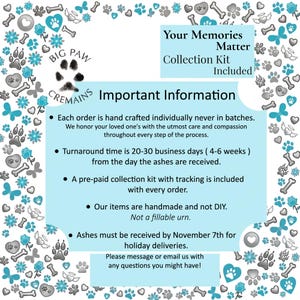 May include: A light blue informational sign with a border of grey and teal paw prints, bones, flowers, and butterflies. The text reads: Your Memories Matter Collection Kit Included, Big Paw Cremains, and Important Information regarding order processing.