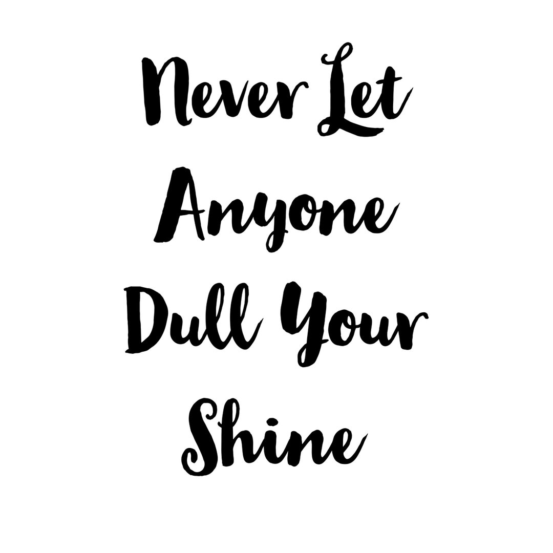 Never Let Anyone Dull Your Shine Digital File - Etsy, image size:1080x1080