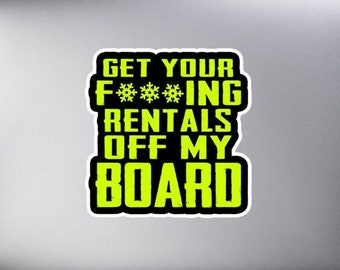 Get your f***ing rentals off my board | Funny Snowboard Sticker| Sarcastic Snowboarding Sticker | Riders Lair