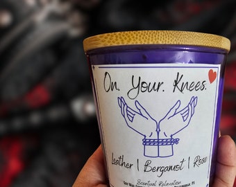 On. Your. Knees <3 Candle - 9oz Soy Wax Candle Uniquely Scented with Leather, Bergamot, Rose Fragrance - Kink Positive Vibes - 18+