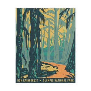 May include: A vintage-style print of the Hoh Rainforest in Olympic National Park. The artwork features tall, dark green trees framing a path of orange-brown leading into a light green and yellow background. Text at the bottom reads "HOH RAINFOREST • OLYMPIC NATIONAL PARK."