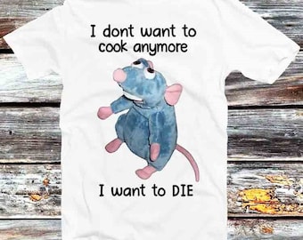 Mice I Don't Want To Cook Anymore I Want To Die Mouse Rat T Shirt Vintage Retro Cool Gift Unisex Cartoon Anime Top Tee B828