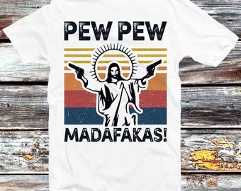 Pew Pew Madafakas Jesus Religous Joke Funny T Shirt Vintage Retro Cool Gift Mens Womens Unisex Cartoon Anime Top Tee B594