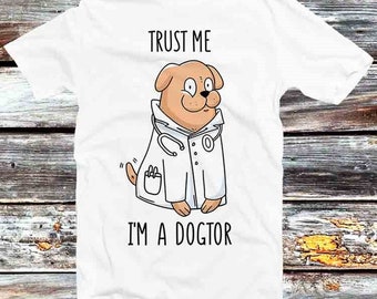 Trust Me I'm A Dogtor Dog Doctor T Shirt Vintage Retro Cool Gift Mens Womens Unisex Cartoon Anime Top Tee B370