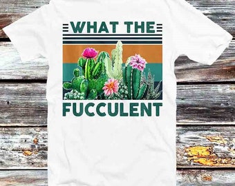 What Fucculent Cactus Succulents Plants Gardening T Shirt Vintage Retro Cool Gift Mens Womens Unisex Cartoon Anime Top Tee B615