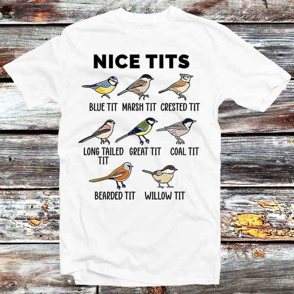 Nice Tits Funny T Shirt Long Tailed Bird Marsh Blue Crested Great Coal Bearded Willow Birds Retro Vintage Girl Shirt Style Gift Top Tee B262