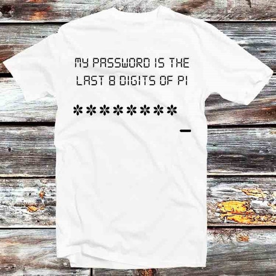 My Password Is The Last 8 Digits Of Pi Cool Pi Day T-Shirt My Password Is The Last 8 Digits Of Pi Cool Pi Day T-Shirt
