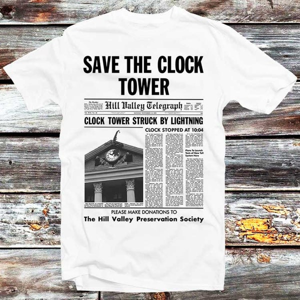 Save The Clock Tower T Shirt Hill Valley Newsletter Vintage  Retro 80s Cult Film Back To The Future Movie Top Tee B66