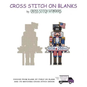May include: Image features a cross-stitch design of a patriotic nutcracker soldier with the text "USA 250th". The design is next to a blank cross-stitch form. The text "CROSS STITCH ON BLANKS" is at the top.