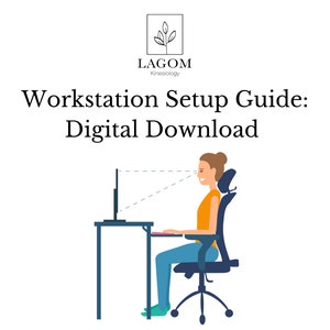 May include: A digital download guide for setting up a workstation, featuring a person sitting in a chair in front of a computer monitor. The guide is titled "Workstation Setup Guide: Digital Download" and features the logo for Lagom Kinesiology.