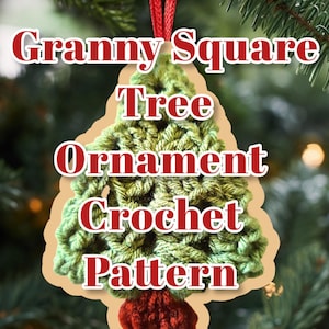 May include: A green crocheted Christmas tree ornament with a red base, hanging from a red ribbon. The ornament has the words "Granny Square Tree Ornament Crochet Pattern" in red text.