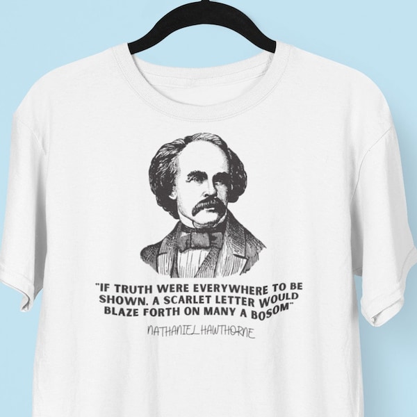 Nathaniel Hawthorne Scarlet Letter Quote T-shirt, Salem Massachusetts House of Seven Gables New England Book Quote shirt