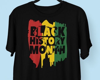 Black History Month T-shirt, Black History Period Shirt, Celebrate Black History Tshirt Black Pride shirt Black Every Month Shirt
