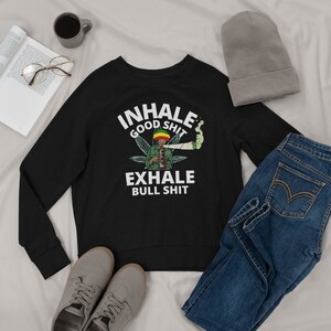 Funny Cannabis Sweatshirt, Stoner Sweatshirt, Pot Head Shirt, Marijuana, 420, Weed Sweatshirt, Weed Lover Smoker gift