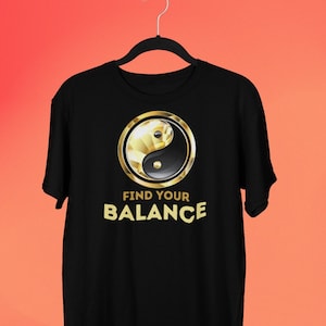 Find Your Balance Shirt,  Ying Yang T-shirt, Inner Peace, Harmony Gift