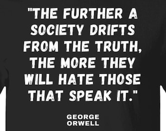 George Orwell British Author Anti Authority Wisdom Quote T-shirt Animal Farm 1984 Writer Quote Shirt Book Lover Gift Teacher Writer Shirt