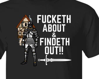 Medieval Knight Renaissance Humor T-shirt, Fucketh About, Findeth Out Tee
